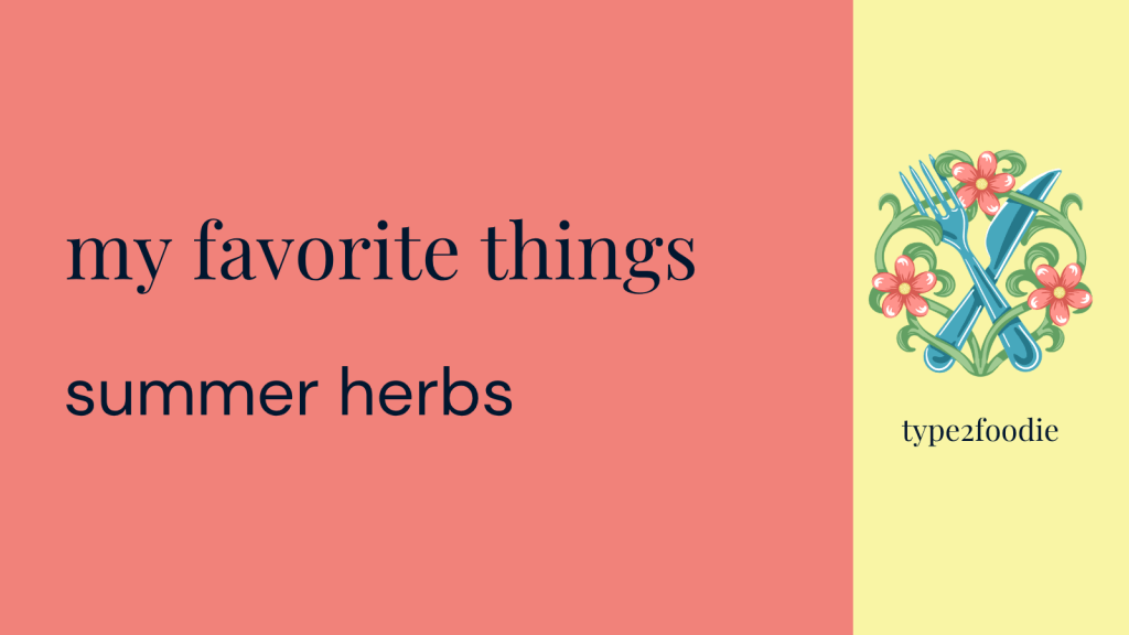 My favorite things: summer&nbsp;herbs