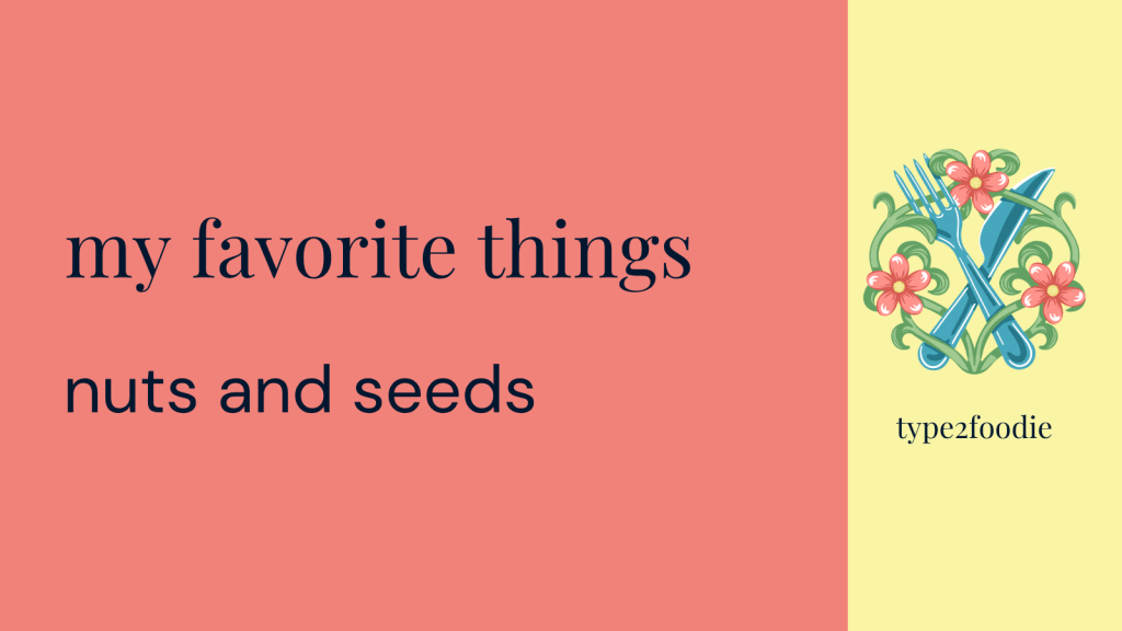 My favorite things: nuts and&nbsp;seeds